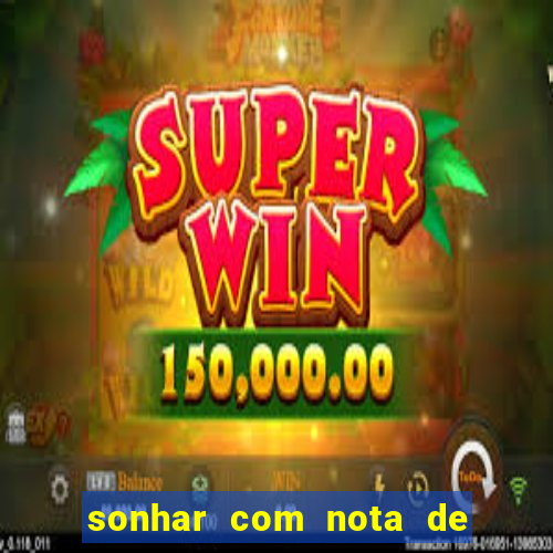 sonhar com nota de 5 reais jogo do bicho